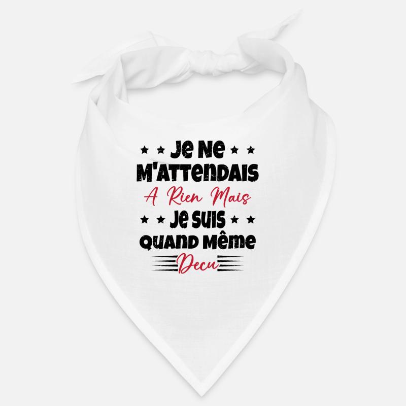 Je ne m'attend à rien mais je suis quand même déçu Bandana