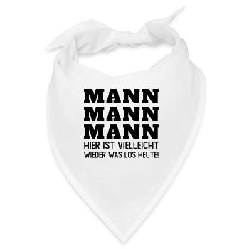 Mann Mann hier ist vielleicht wieder was los heut - Bandana - Weiß - Vorne