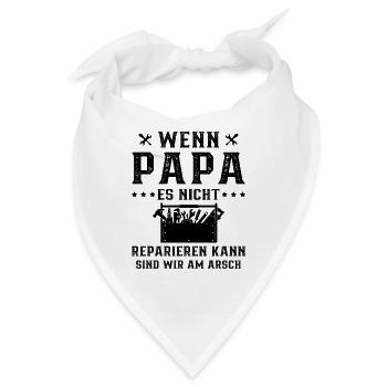 Wenn Papa nicht reparieren kann, sind wir am Arsch - Bandana - Weiß - Vorne