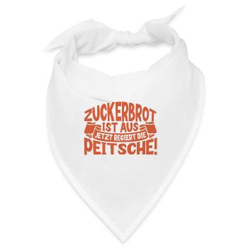 Jetzt regiert die Peitsche - Zuckerbrot ist aus - Bandana - Weiß - Vorne