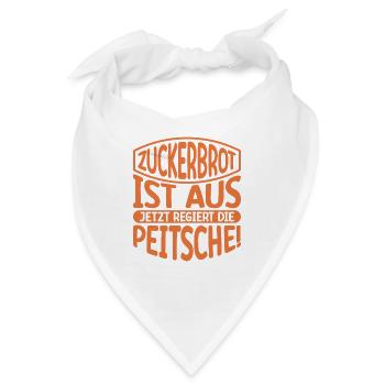 Zuckerbrot ist aus - Jetzt regiert die Peitsche - Bandana - Weiß - Vorne