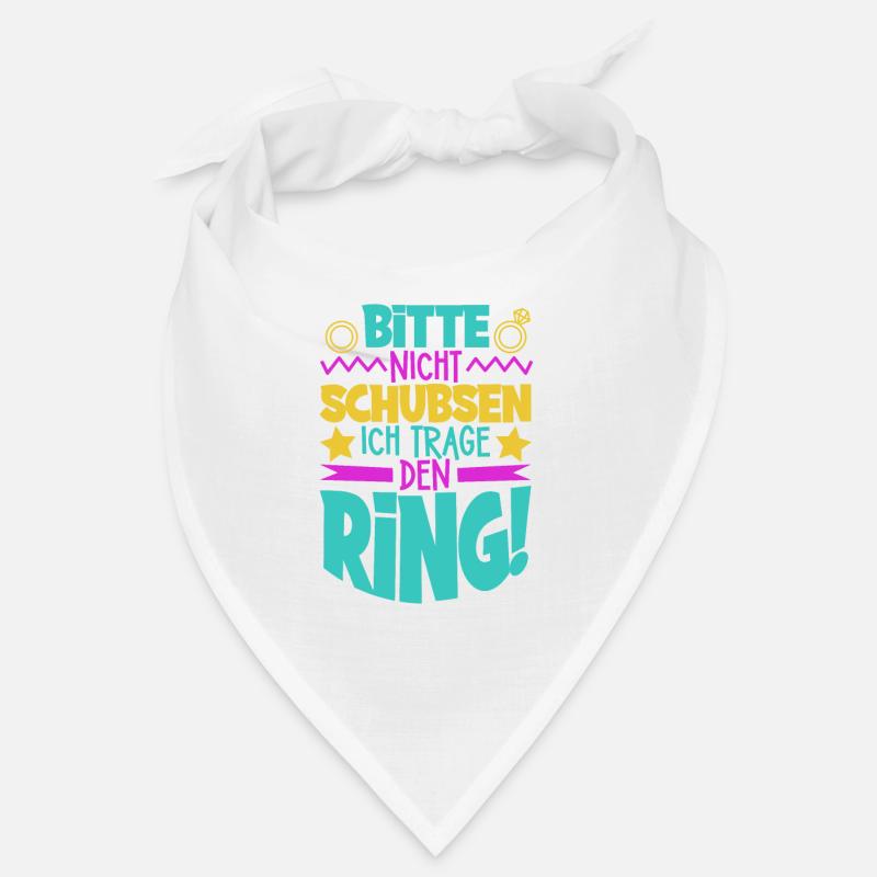 Bitte nicht schubsen - ich trage den Ring Bandana