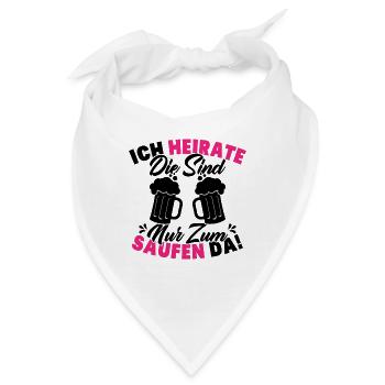 ich heirate die sind nur zum saufen da - Bandana - Weiß - Vorne