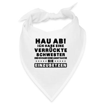 Hau ab! ich habe eine verrückte schwester - Bandana - Weiß - Vorne