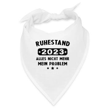 Ruhestand 2023 Nicht mein Problem Rente - Bandana - Weiß - Vorne