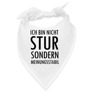 Ich bin nicht Stur sondern Meinungsstabil Spruch - Bandana - Weiß - Vorne