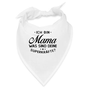 Ich Bin Mama Was SInd Deine Superkräfte? - Bandana - Weiß - Vorne