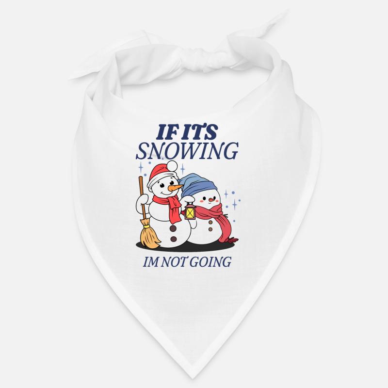 If Its Snowing Im Not Going Bandana