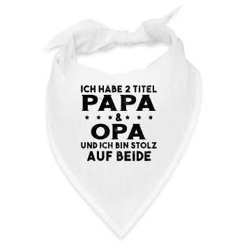 Opa Ich Habe Zwei Titel Und Bin Stolz - Bandana - Weiß - Vorne