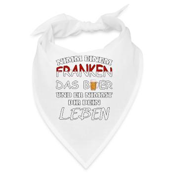 Nimm einem Franken das Bier und er nimmt dir Leben - Bandana - Weiß - Vorne