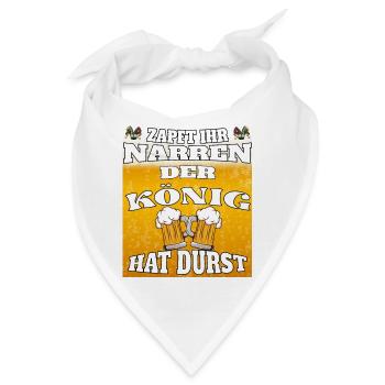 Zapft ihr Narren, der König hat Durst! - Bandana - Weiß - Vorne
