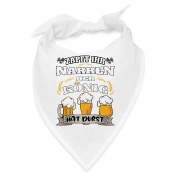 Zapft ihr Narren, der König hat Durst! - Bandana - Weiß - Vorne