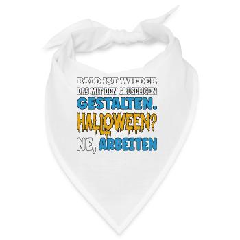 Bald ist wieder das mit den gruseligen Gestalten - Bandana - Weiß - Vorne