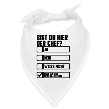 Bist du der Chef? Ja, Nein, muss ich meine Frau - Bandana - Weiß - Vorne