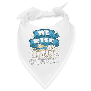 We rise by lifting others - Bandana - Weiß - Vorne