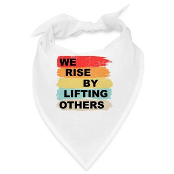 We rise by lifting others - Bandana - Weiß - Vorne