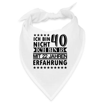Ich bin nicht 40 ich bin 18 mit 22 Jahre Erfahrung - Bandana - Weiß - Vorne