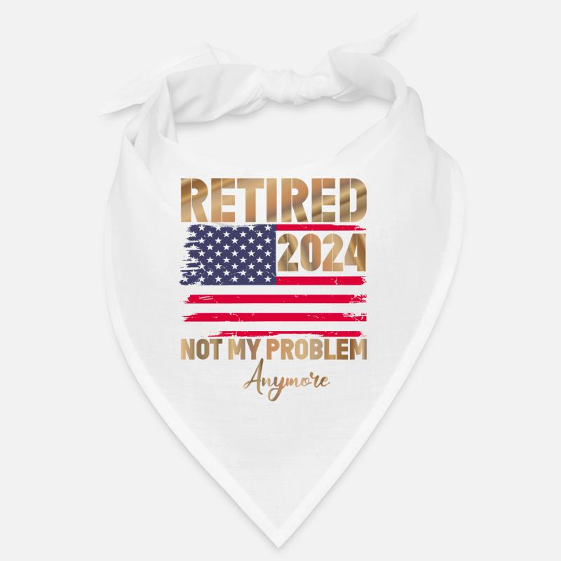 Retired 2024 - not my problem anymore Bandana