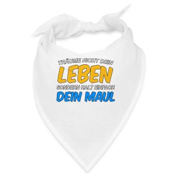 Träume nicht dein Leben, sondern halt dein Maul - Bandana - Weiß - Vorne