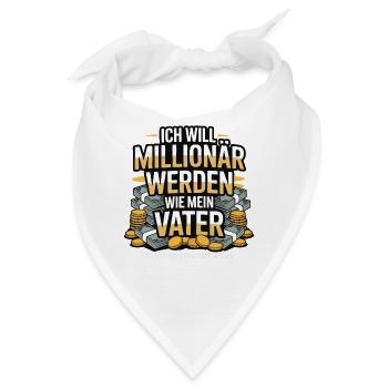 Ich will Millionär werden wie mein Vater – Humor - Bandana - Weiß - Vorne