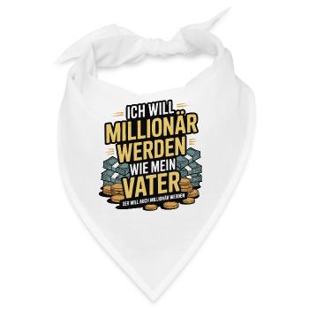 Ich will Millionär werden wie mein Vater – Humor - Bandana - Weiß - Vorne