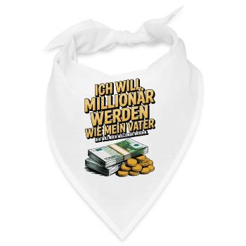 Ich will Millionär werden wie mein Vater – Humor - Bandana - Weiß - Vorne