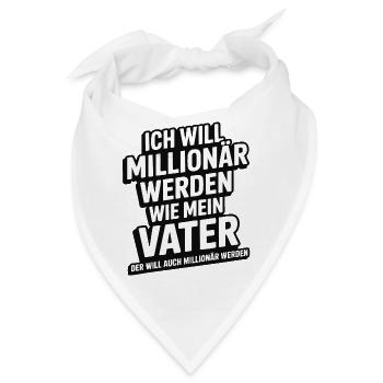 Ich will Millionär werden wie mein Vater – Humor - Bandana - Weiß - Vorne