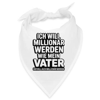 Ich will Millionär werden wie mein Vater – Humor - Bandana - Weiß - Vorne