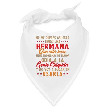 Du kannst mich nicht erschrecken, ich habe eine verrückte Schwester - Bandana - Weiß - Vorne