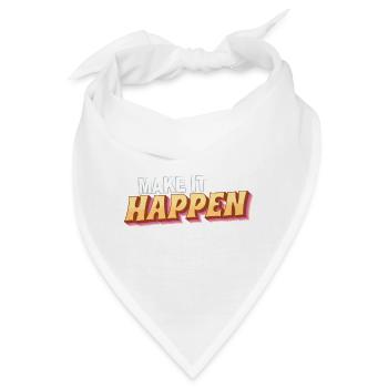 Make it happen - verwirkliche Deine Ziele - Bandana - Weiß - Vorne