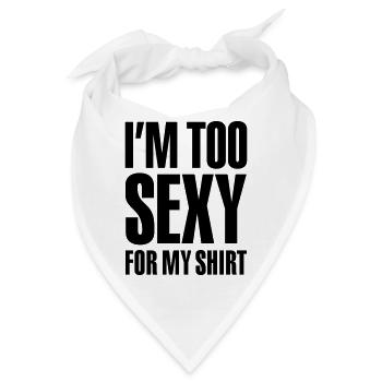 Ich bin zu sexy für mein Hemd - Bandana - Weiß - Vorne