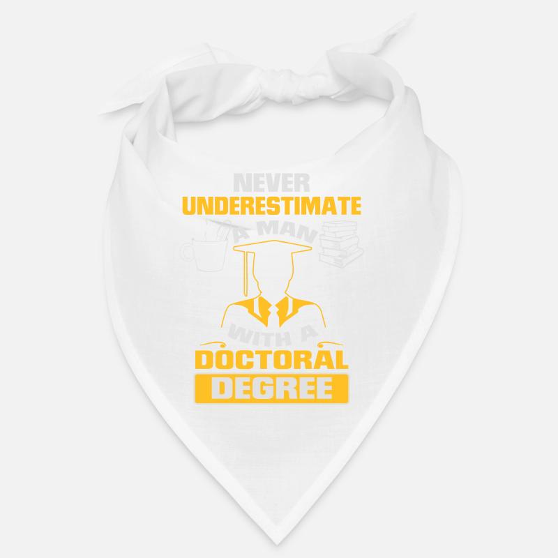 NEVER UNDERESTIMATE A MAN WITH A PHD! - Bandana - white