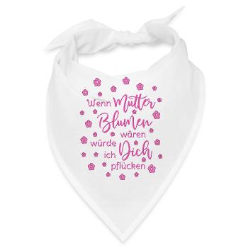 Wenn Mütter Blumen Wären Würde Ich Dich Pflücken - Bandana - Weiß - Vorne