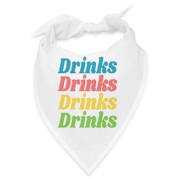Drinks Drinks Drinks Drinks / Sprüche / Trend - Bandana - Weiß - Vorne