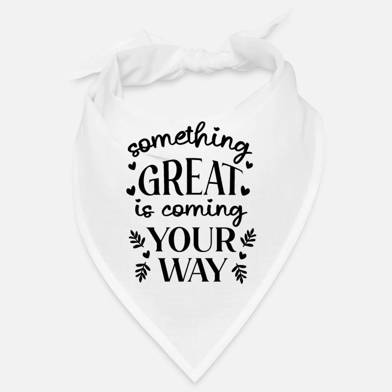 Something Great Is Coming Your Way Bandana