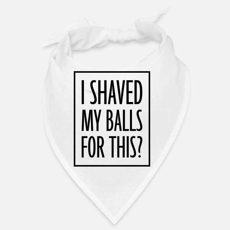 I shaved my balls Bandana