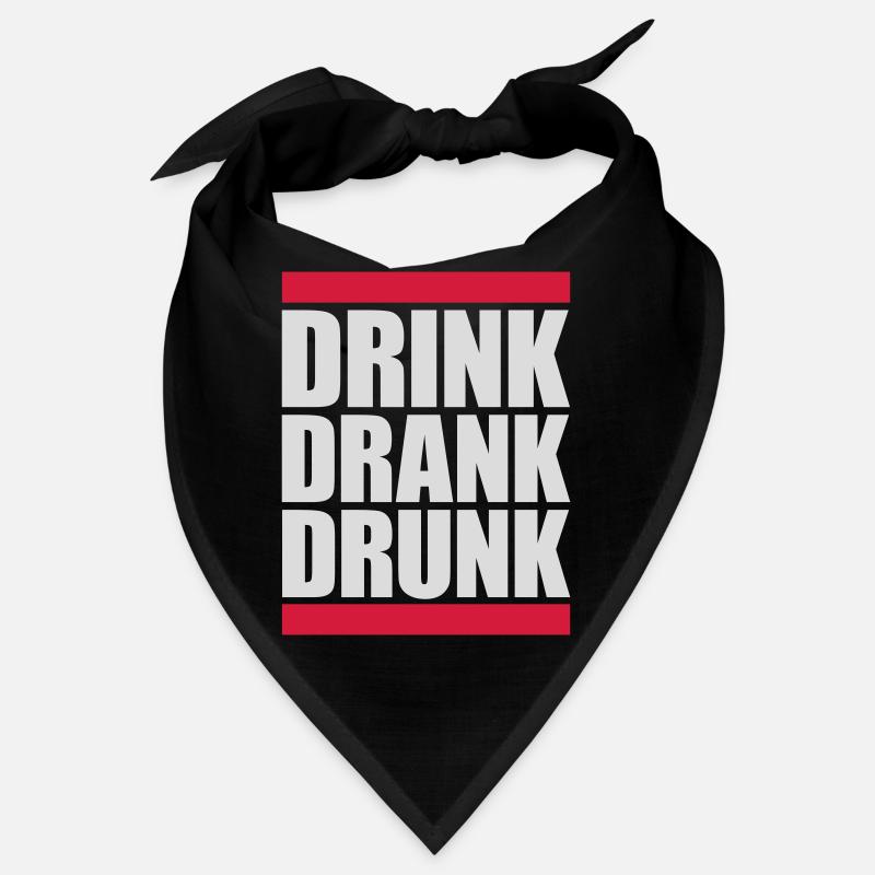 drink drank drunk Zitat Bandana