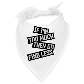 if im too much - Bandana - Weiß - Vorne
