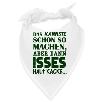 DAS KANNSTE SCHON SO MACHEN, ABER DANN ISSES HALT - Bandana - Weiß - Vorne