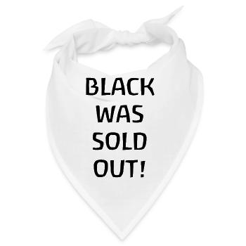 Black was sold out - Schwarz war ausverkauft - Bandana - Weiß - Vorne
