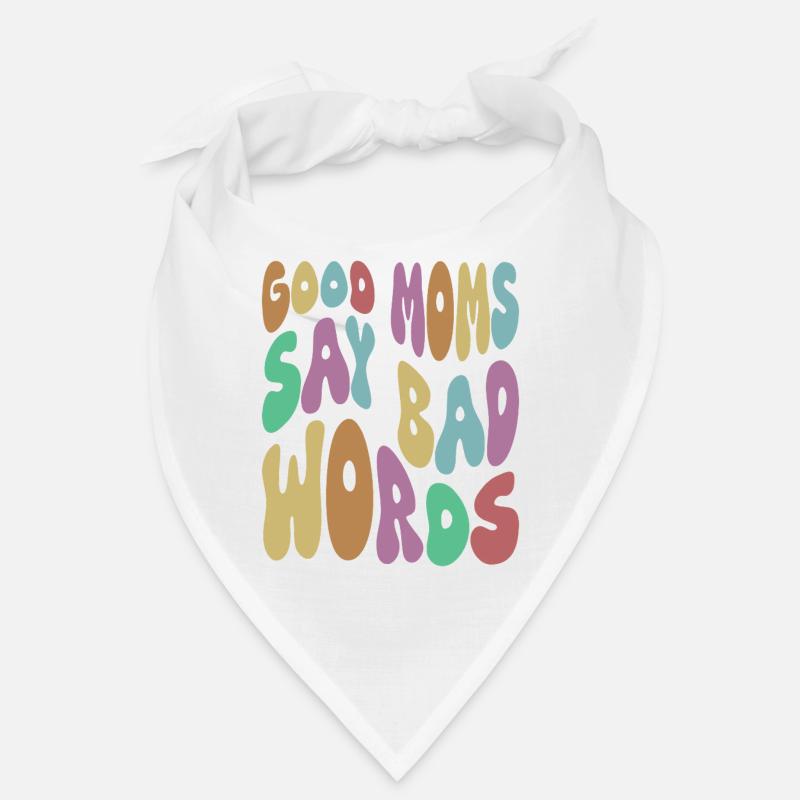 Good Moms Say Bad Words Sarcasm Bandana