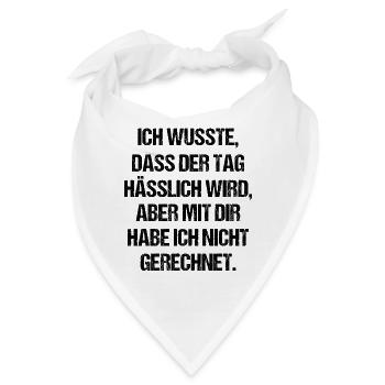 Ich wusste Dass Der Tag Hässlich Wird Aber Mit Dir - Bandana - Weiß - Vorne