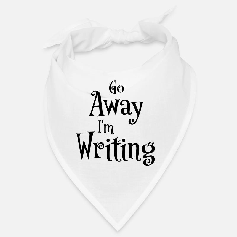 Go away - I'm writing Bandana
