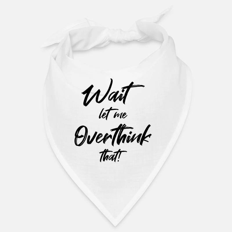 Wait. Let me overthink that Bandana