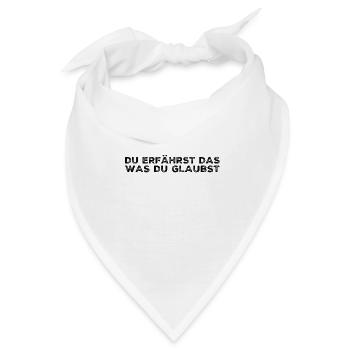 du bist was du von dir glaubst - Bandana - Weiß - Vorne