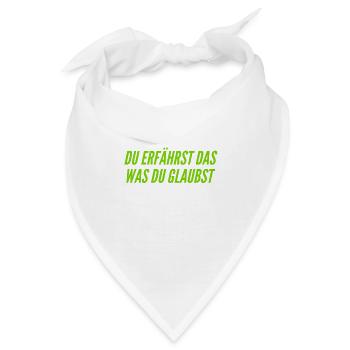 du bist was du glaubst - Bandana - Weiß - Vorne