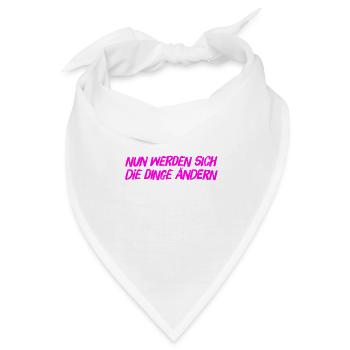 nun werden sich die Dinge ändern - Bandana - Weiß - Vorne