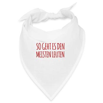 So geht es den meisten Leuten - Bandana - Weiß - Vorne