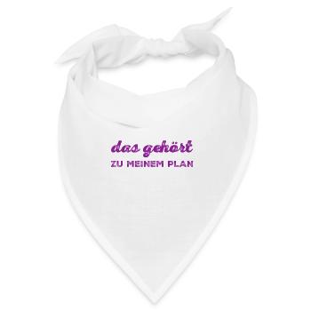 das gehört zu meinem Plan - Bandana - Weiß - Vorne