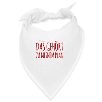 das gehört zu meinem Plan - Bandana - Weiß - Vorne